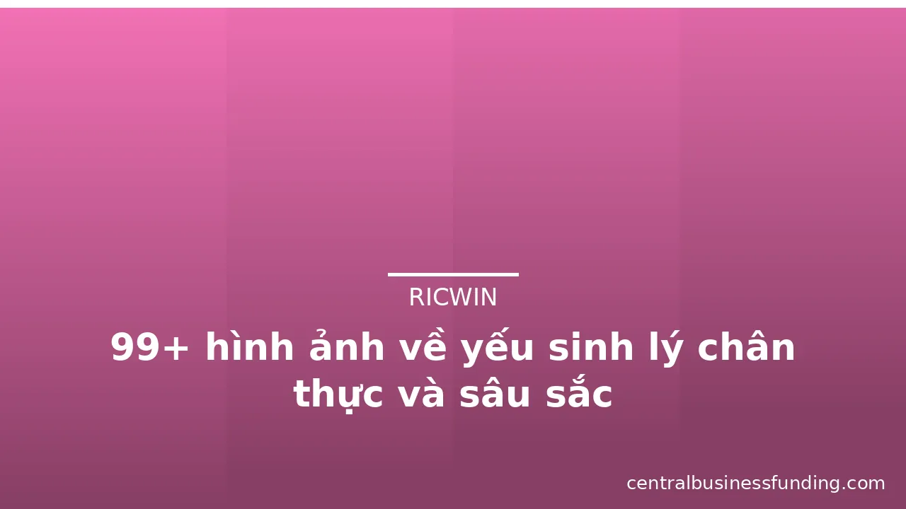 99+ hình ảnh về yếu sinh lý chân thực và sâu sắc · ảnh 1