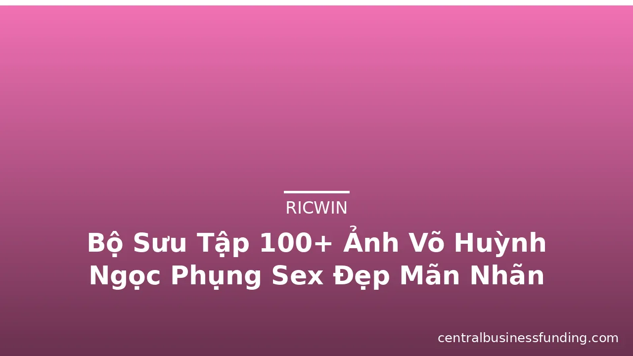 Bộ Sưu Tập 100+ Ảnh Võ Huỳnh Ngọc Phụng Sex Đẹp Mãn Nhãn · ảnh 2