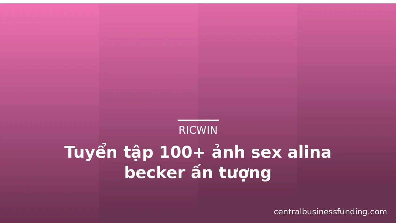 Tuyển tập 100+ ảnh sex alina becker ấn tượng