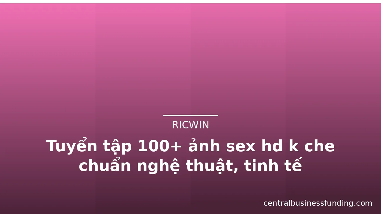 Tuyển tập 100+ ảnh sex hd k che chuẩn nghệ thuật, tinh tế