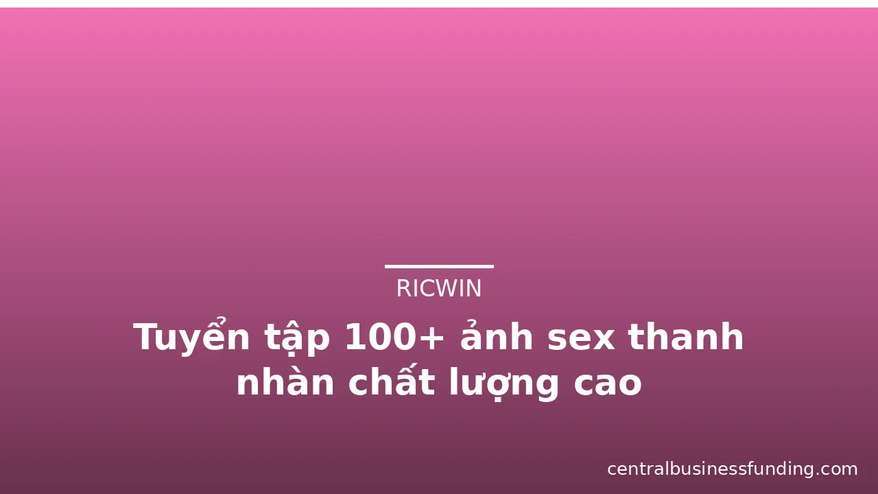 Tuyển tập 100+ ảnh sex thanh nhàn chất lượng cao